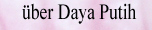 &uuml;ber Daya Putih