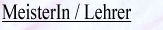MeisterIn / Lehrer